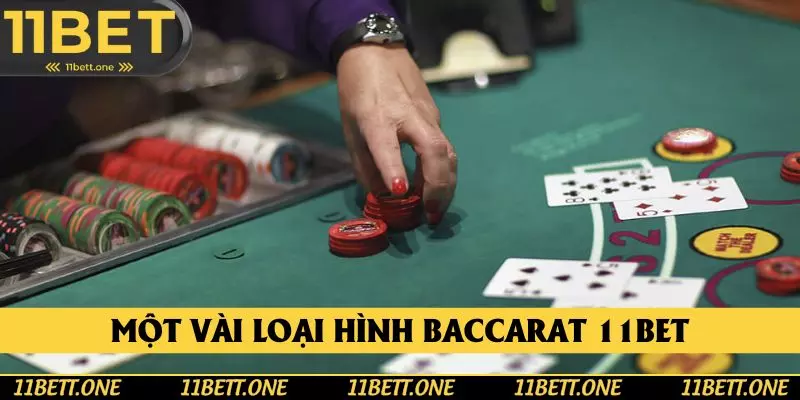 Điểm qua các biến thể baccarat 11BET cực kỳ đa dạng