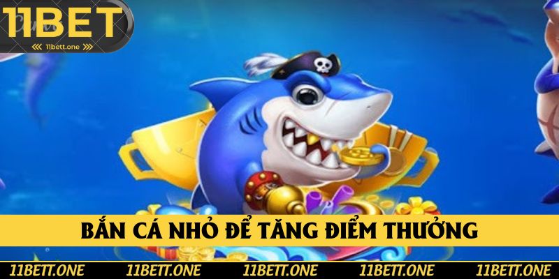 Không nên bỏ quá cá nhỏ trong game bắn cá đổi thưởng