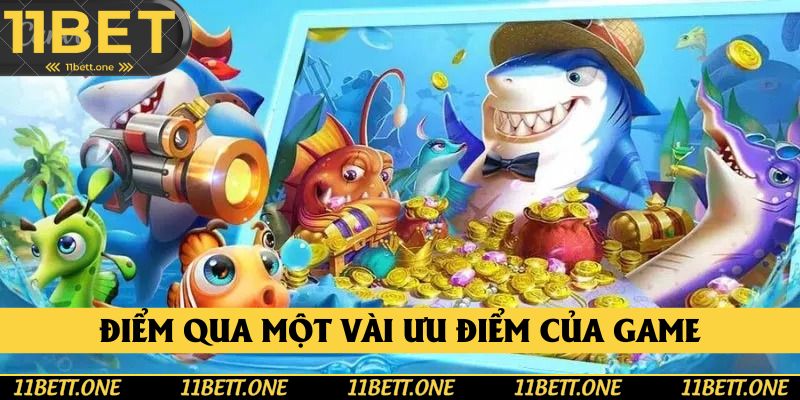 Điểm qua một số ưu điểm của game bắn cá đổi thưởng