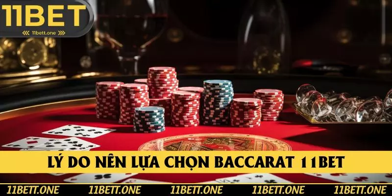 Lựa chọn 11BET giải trí baccarat bất tận của sự thú vị