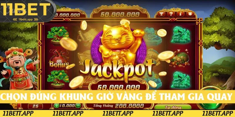 Chọn đúng khung giờ vàng để tham gia quay hũ giúp tăng khả năng trúng thưởng